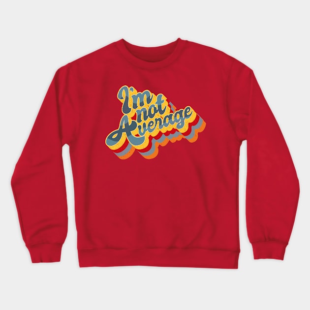 I'm not average Crewneck Sweatshirt by BOEC Gear